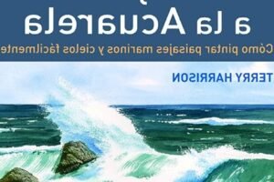 Acuarelas: Cómo pintar impresionantes paisajes marinos