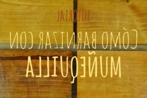 Barnizar con muñequilla: paso a paso para un acabado perfecto